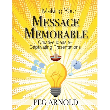 Making Your Message Memorable: Creative Ideas for Captivating Presentations