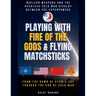 Playing with Fire of the Gods & Flying Matchsticks - Nuclear Weapons and the Reckless Cold War Rivalry between the Superpowers