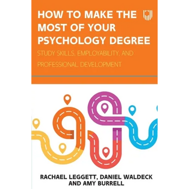 How to Make the Most of your Psychology Degree: Study skills, employability, and professional development