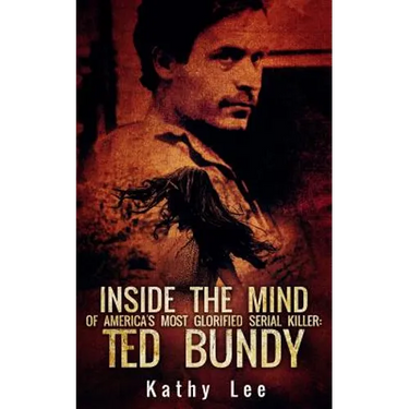 Inside The Mind of Of America's Most Glorified Serial Killer: Ted Bundy