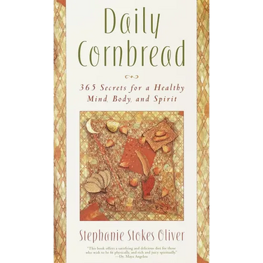Daily Cornbread: 365 Ingredients for a Healthy Mind, Body and Soul