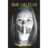 Brand.Story.Believe.: Moving From Silence
