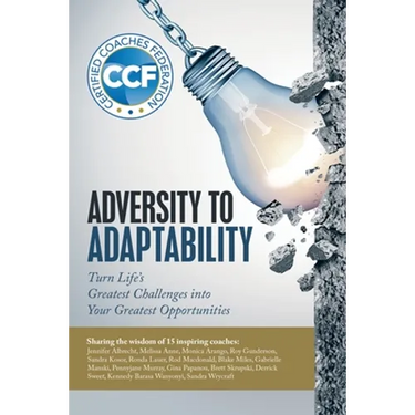 Adversity to Adaptability: Turn Life's Greatest Challenges into Your Greatest Opportunities
