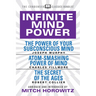 Infinite Mind Power (Condensed Classics): The Power of Your Subconscious Mind; Atom-Smashing Power of the Mind; The Secret of the Ages