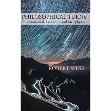 Philosophical Turns: Epistemological, Linguistic, and Metaphysical