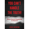 YOU CAN'T HANDLE THE TRUTH! What's Really Happening in America