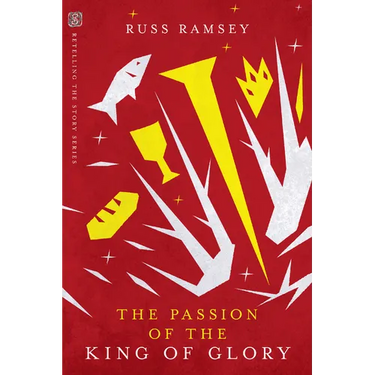 The Passion of the King of Glory