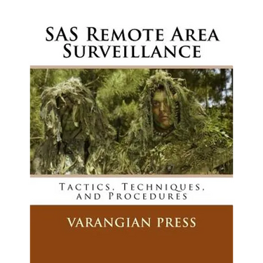 SAS Remote Area Surveillance: Tactics, Techniques, and Prodedures