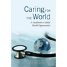 Caring for the World: A Guidebook to Global Health Opportunities