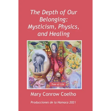 The Depth of Our Belonging: Mysticism, Physics and Healing
