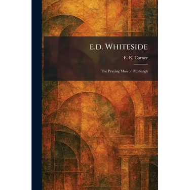 E.d. Whiteside: The Praying Man of Pittsburgh