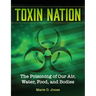Toxin Nation: The Poisoning of Our Air, Water, Food, and Bodies