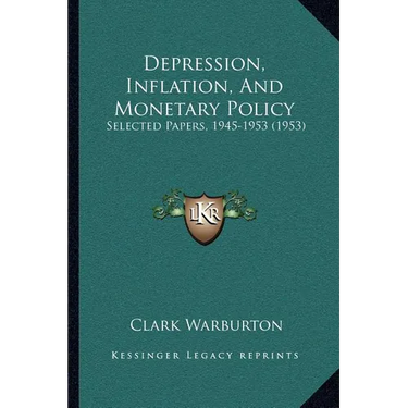 Depression, Inflation, And Monetary Policy: Selected Papers, 1945-1953 (1953)