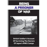 Being A Prisoner Of War: British Soldier's Account Of Surviving The Horrors Of Japan's WW2 Camps