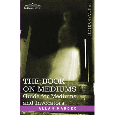 The Book on Mediums: Guide for Mediums and Invocators