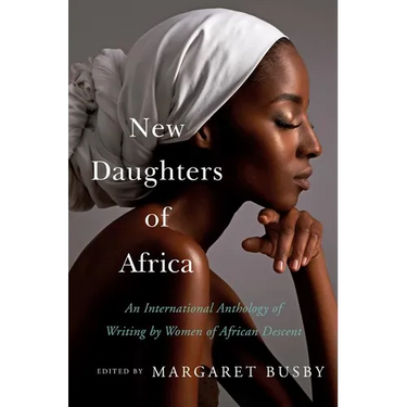 New Daughters of Africa: An International Anthology of Writing by Women of African Descent