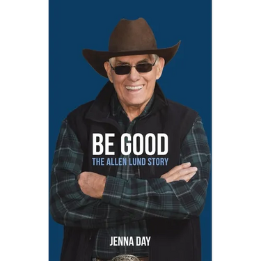 Be Good: The Allen Lund Story