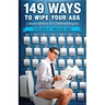 149 Ways To Wipe Your Ass: Observations of a Dermatologist
