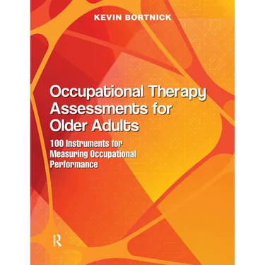 Occupational Therapy Assessments for Older Adults: 100 Instruments for Measuring Occupational Performance