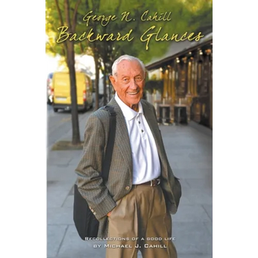 George N. Cahill: Backward Glances