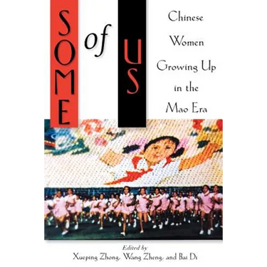 Some of Us: Chinese Women Growing Up in the Mao Era