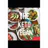 The Keto Vegan: A complete guide to following the keto diet as a vegan