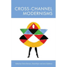 Cross-Channel Modernisms