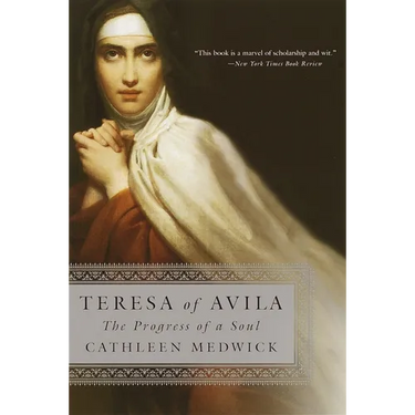 Teresa of Avila: The Progress of a Soul