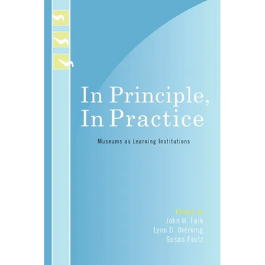In Principle, in Practice: Museums as Learning Institutions