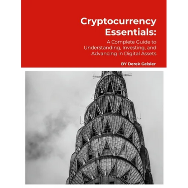 Cryptocurrency Essentials: A Complete Guide to Understanding, Investing, and Advancing in Digital Assets