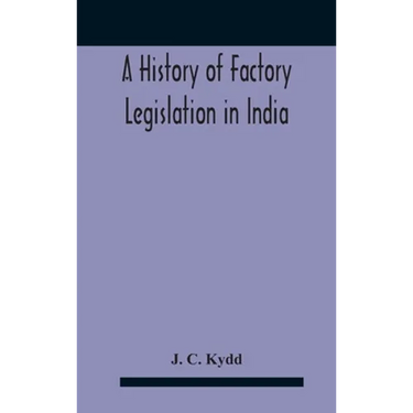 A History Of Factory Legislation In India