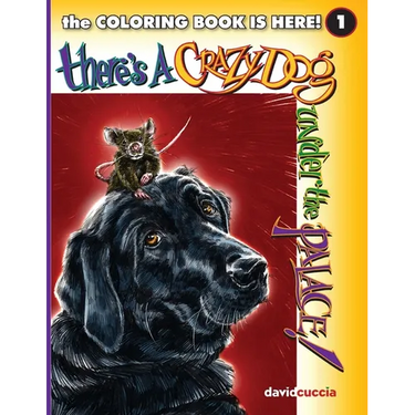 There's A Crazy Dog Under the Palace! the COLORING BOOK!