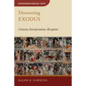 Discovering Exodus: Content, Interpretation, Reception