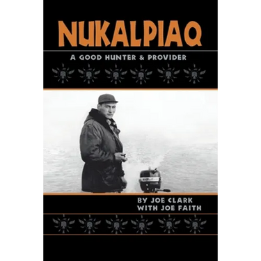 Nukalpiaq (A Good Hunter & Provider)