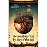 Reconstruction by Way of the Soil
