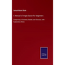 A Manual of Anglo-Saxon for beginners: Comprising a Grammar, Reader, and Glossary, with Explanatory Notes