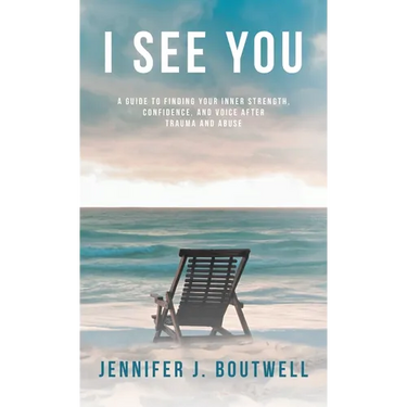 I See You: A Guide to Finding Your Inner Strength, Confidence, and Voice after Trauma and Abuse