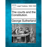 The Courts and the Constitution.