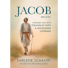 Jacob Bible Study: Pursuing God with Steadfast Faith & Unyielding Courage
