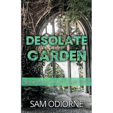 Desolate Garden: Book Two of the Reclaimed Saga