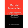 Marxist Economics: A Popular Introduction to the Three Volumes of Karl Marx's Das Kapital