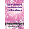 God's Nature and Relation to Creatures: A Catholic Philosopher Explains Divine Attributes, Problem of Evil, and Natural Law Ethics