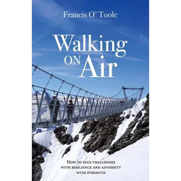 Walking On Air: How to face challenges with resilience and adversity with strength