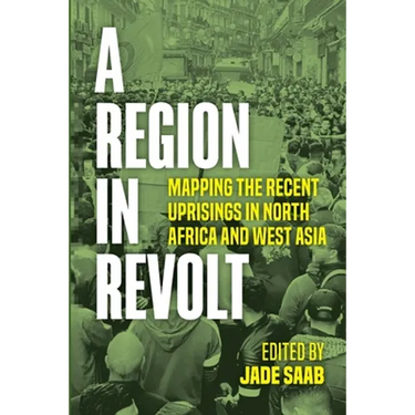 A Region in Revolt: Mapping the recent uprisings in North Africa and West Asia