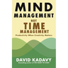 Mind Management, Not Time Management: Productivity When Creativity Matters