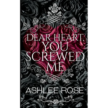 Dear Heart, You Screwed Me