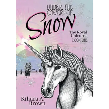 Under the Cover of Snow The Royal Unicorns Book One