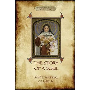 The Story of a Soul: the autobiography of St Thérèse of Lisieux
