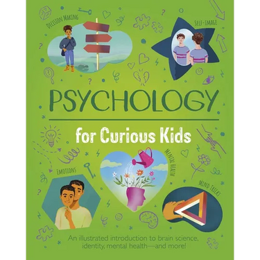 Psychology for Curious Kids: An Illustrated Introduction to Brain Science, Identity, Mental Health, and More!
