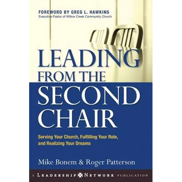 Leading from the Second Chair: Serving Your Church, Fulfilling Your Role, and Realizing Your Dreams